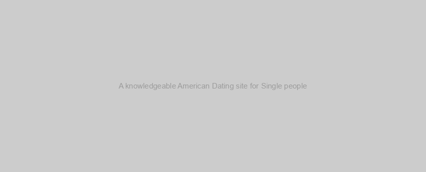 A knowledgeable American Dating site for Single people